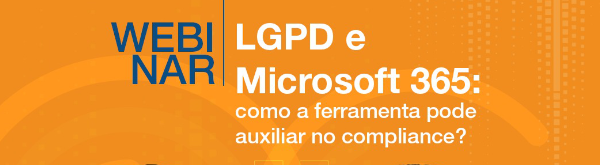 FAQ – Microsoft365 como facilitadora do compliance com a  LGPD
