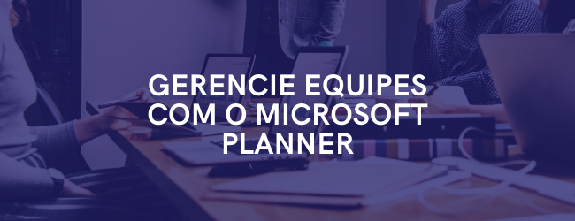 Gerencie equipes com o Microsoft Planner