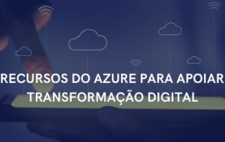 4 recursos do Azure para apoiar a transformação digital